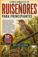 LA BIBLIA COMPLETA DE LOS RUISEÑORES PARA PRINCIPIANTES: Todo lo que necesitas saber sobre los ruiseñores: especies y rasgos distintivos, canto, ... estacional, diet... (Spanish Edition) B0HDK7JPC7 Book Cover
