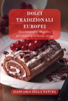 Dolci Tradizionali Europei: libro fotografico educativo per amanti della buona cucina: Manuale goloso per conoscere i dolciumi del mondo B0CR5RFT4G Book Cover