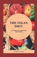 The Vegan Diet: A Complete guide for Beginners B08ZFGRYVN Book Cover