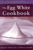 The Egg White Cookbook: 75 Recipes for Nature's Perfect Food 1590770714 Book Cover