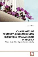 CHALLENGES OF RESTRUCTURING ON HUMAN RESOURCES MANAGEMENT IN NIGERIA: A Case Study of the Nigerian Banking Industry 3639325362 Book Cover