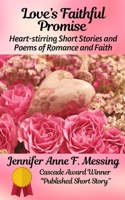 Love’s Faithful Promise: Heart-stirring Short Stories and Poems of Romance and Faith B084DG2XM6 Book Cover