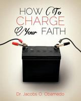 How to Charge Your Faith 1625090870 Book Cover