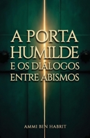 A PORTA HUMILDE: E OS DIÁLOGOS ENTRE ABISMOS (CONTOS DO REINO) (Portuguese Edition) B0GPN791KM Book Cover