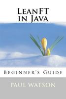 LeanFT in Java: Beginner's Guide 1539134016 Book Cover