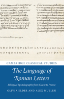 The Language of Roman Letters: Bilingual Epistolography from Cicero to Fronto 1108480160 Book Cover