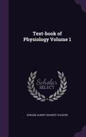 Text-book of Physiology Volume 1 1177029936 Book Cover