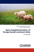 Spice Supplementation of forage based ruminant diets: In vitro study 3848427818 Book Cover
