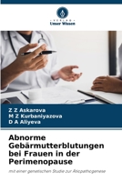 Abnorme Gebärmutterblutungen bei Frauen in der Perimenopause: mit einer genetischen Studie zur Ätiopathogenese 6205996499 Book Cover