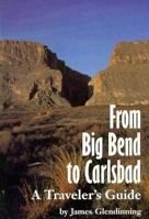 From Big Bend to Carlsbad: A Traveler's Guide (W L Moody, Jr, Natural History Series) 0890966524 Book Cover