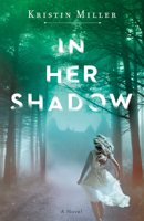 In Her Shadow 1524799491 Book Cover