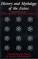 History and Mythology of the Aztecs: The Codex Chimalpopoca 0816518866 Book Cover