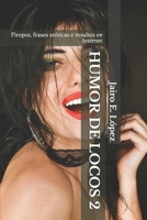 Humor de Locos 2: Piropos, frases eróticas e insultos en Internet B08TQ7DVJ4 Book Cover
