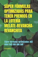 SÚPER FÓRMULAS OPTIMIZADAS PARA TENER PREMIOS EN LA LOTERÍA MELATE-REVANCHA-REVANCHITA: Súper fórmulas optimizadas  3d3 4de4 5d5 3d6 4d6 5d6 (Spanish Edition) B085K85QH8 Book Cover