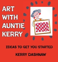 Art With Auntie Kerry B0GQLBZKZX Book Cover