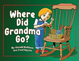Where Did Grandma Go? (Because He Liked It) 1971546313 Book Cover