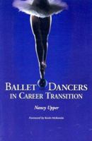 Ballet Dancers in Career Transition: Sixteen Success Stories 0786418192 Book Cover