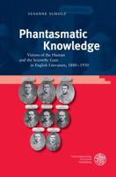 Phantasmatic Knowledge: Visions of the Human and the Scientific Gaze in English Literature, 1880-1930 3825361683 Book Cover