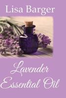 Lavender Essential Oil 1517416183 Book Cover
