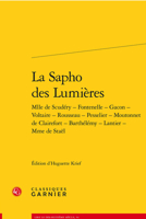 La Sapho Des Lumieres: Mlle de Scudery - Fontenelle - Gacon - Voltaire - Rousseau - Pesselier - Moutonnet de Clairefort - Barthelemy - Lantie 2406137090 Book Cover