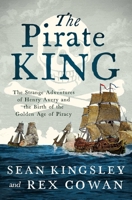 The Pirate King: The Strange Adventures of Henry Avery and the Birth of the Golden Age of Piracy 1639368736 Book Cover