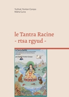 Le Tantra Racine - rtsa rgyud -: La graine (French Edition) 2322504645 Book Cover