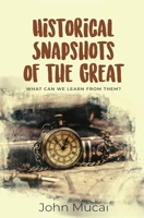 Historical Snapshots of the Great: What can we learn from them? (MUCAI Quick Read) 9966139516 Book Cover