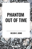 Phantom Out of Time 1515446840 Book Cover