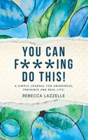 You Can F****ing Do This! 1970582286 Book Cover