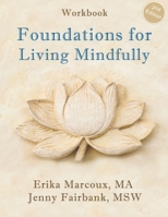 Foundations for Living Mindfully 1718155956 Book Cover