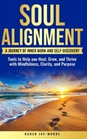 Soul Alignment: A Journey of Inner Work And Self-Discovery 1069965251 Book Cover