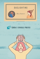 Gaslighting: Guida e consigli pratici B0CGWMYLL6 Book Cover