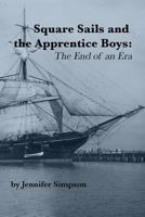 Square Sails and the Apprentice Boys: The End of an Era 1974506185 Book Cover