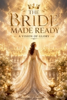 The Bride Made Ready (Biblical Fiction) B0H1936QKQ Book Cover