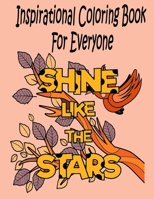 Inspirational Coloring Book For Everyone: A Motivational Coloring Book B08X65NNN4 Book Cover