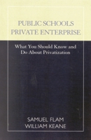 Public Schools/Private Enterprise: What You Should Know and Do about Privatization 0810839865 Book Cover