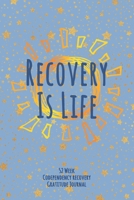 Recovery Is Life: 52 Week Codependency Recovery Gratitude Journal With Daily and Weekly Gratitude and Affirmations 1691926078 Book Cover