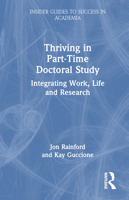 Thriving in Part-Time Doctoral Study: Integrating Work, Life and Research 1032109653 Book Cover