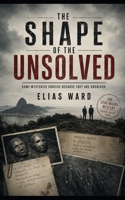 The Shape of the Unsolved B0H5HLBVH5 Book Cover
