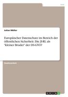 Europäischer Datenschutz Im Bereich Der Öffentlichen Sicherheit. Die Ji-Rl ALS "kleiner Bruder" Der Ds-Gvo? (German Edition) 366887459X Book Cover