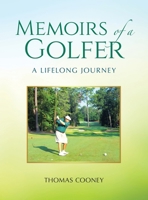 Memoirs of a Golfer: A Lifelong Journey 1665777974 Book Cover
