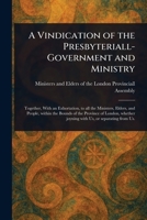 A Vindication of the Presbyteriall-Government and Ministry 102342598X Book Cover