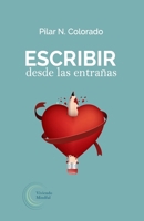 Escribir desde las entrañas (Escritura y Foco) 8409387018 Book Cover