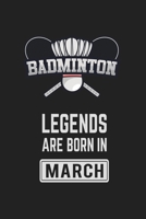 Badminton Legends Are Born in March: Badminton Notebook Gift for Kids, Boys & Girls Badminton Lovers Birthday Gift 1659658357 Book Cover