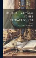 Ruthenifch=Deutches Sefprächsbuch 1021900427 Book Cover