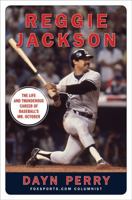 Reggie Jackson: The Life and Thunderous Career of Baseball's Mr. October 0061562386 Book Cover