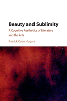 Beauty and Sublimity: A Cognitive Aesthetics of Literature and the Arts 1107535492 Book Cover