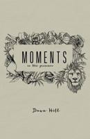 Moments in His Presence: 40 Days of Intimate Pursuit 1546609997 Book Cover