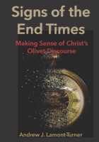 Signs of the End Times: Making Sense of Christ's Olivet Discourse B0BPWC39ZM Book Cover