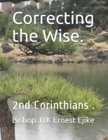 Correcting the Wise.: 2nd Corinthians . B09CGCW83Z Book Cover